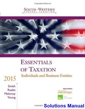 South-Western Federal Taxation 2015 Essentials of Taxation Individuals and Business Entities 18th Edition Smith Solutions Manual