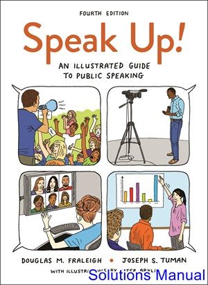 Speak Up An Illustrated Guide to Public Speaking 4th Edition Fraleigh Solutions Manual