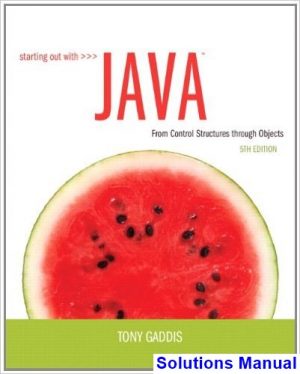 Starting Out with Java From Control Structures through Objects 5th Edition Tony Gaddis Solutions Manual
