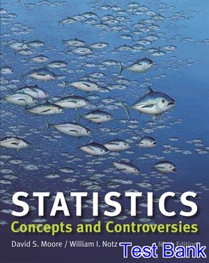 Statistics Concepts and Controversies 9th Edition Moore Test Bank