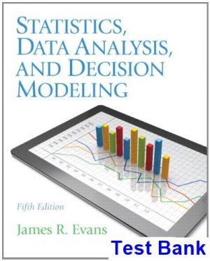 Statistics Data Analysis and Decision Modeling 5th Edition Evans Test Bank