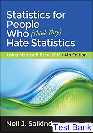 Statistics for People Who Think They Hate Statistics Using Microsoft Excel 2016 4th Edition Salkind Test Bank
