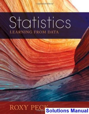 Statistics Learning from Data 1st Edition Roxy Peck Solutions Manual