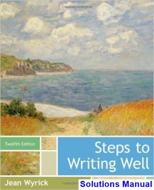 Steps to Writing Well 12th Edition Jean Wyrick Solutions Manual