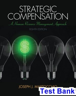 Strategic Compensation A Human Resource Mangement Approach 8th Edition Martocchio Test Bank