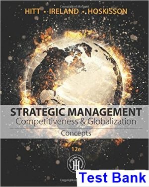 Strategic Management Concepts Competitiveness and Globalization 12th Edition Hitt Test Bank