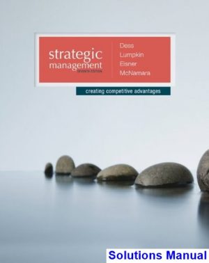 Strategic Management Creating Competitive Advantages 7th Edition Dess Solutions Manual