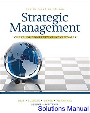 Strategic Management Creating Competitive Advantages Canadian 4th Edition Dess Solutions Manual