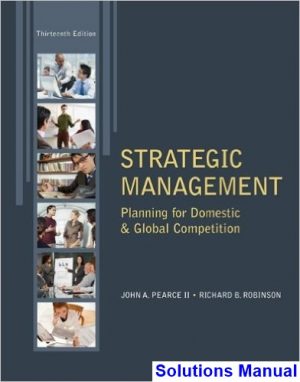 Strategic Management Planning for Domestic and Global Competition 13th Edition Pearce II Solutions Manual