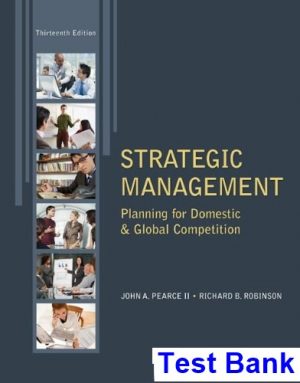 Strategic Management Planning for Domestic and Global Competition 13th Edition Pearce II Test Bank