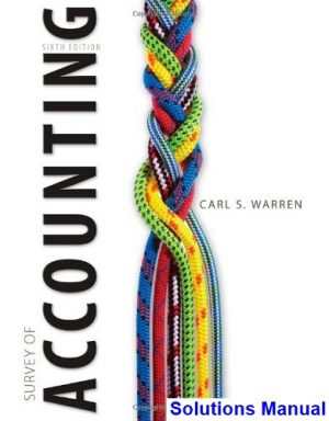 Survey of Accounting 6th Edition Warren Solutions Manual