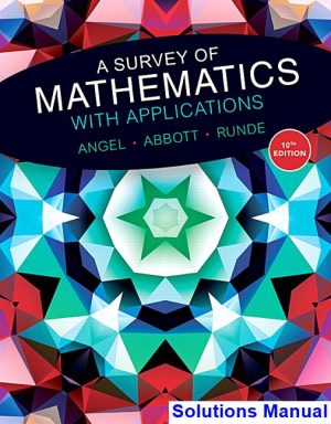 Survey of Mathematics with Applications 10th Edition Angel Solutions Manual