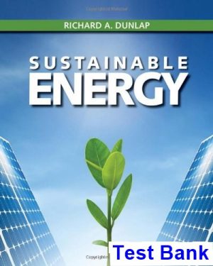 Sustainable Energy 1st Edition Richard Dunlap Test Bank