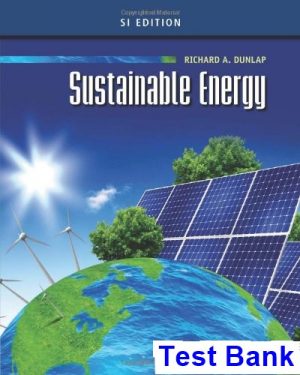 Sustainable Energy SI Edition 1st Edition Richard Dunlap Test Bank