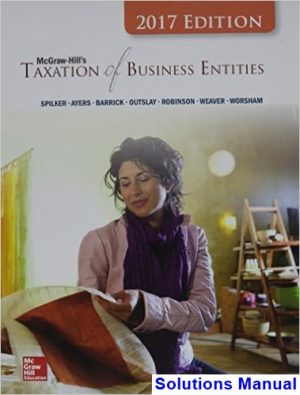 Taxation of Business Entities 2017 8th Edition Spilker Solutions Manual