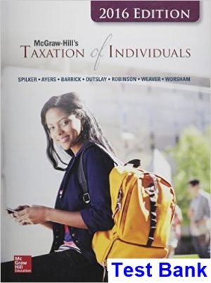 Taxation of Individuals 2016 Edition 7th Edition Spilker Test Bank