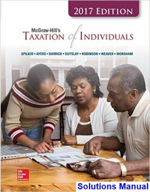 Taxation of Individuals 2017 8th Edition Spilker Solutions Manual