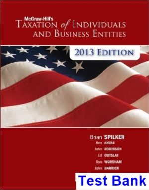 Taxation of Individuals and Business Entities 2013 4th Edition Spilker Test Bank