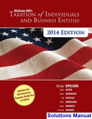 Taxation of Individuals and Business Entities 2014 5th Edition Spilker Solutions Manual