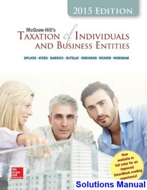 Taxation of Individuals and Business Entities 2015 6th Edition Spilker Solutions Manual