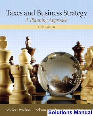 Taxes and Business Strategy 5th Edition Scholes Solutions Manual