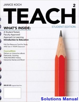 TEACH 2nd Edition Janice Koch Solutions Manual