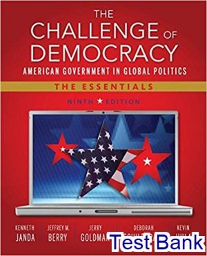 The Challenge of Democracy American Government in Global Politics The Essentials 9th Edition Janda Test Bank