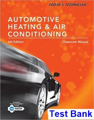 Todays Technician Automotive Heating and Air Conditioning Classroom Manual and Shop Manual Spiral bound Version 6th Edition Schnubel Test Bank
