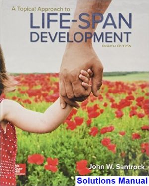Topical Approach to Lifespan Development 8th Edition Santrock Solutions Manual