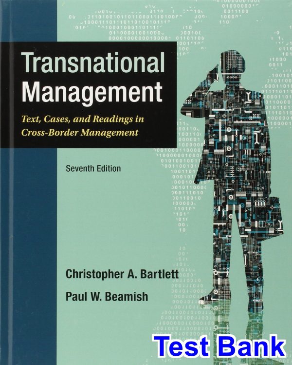 Transnational Management Text Cases and Readings in Cross-Border Management 7th Edition Bartlett Test Bank