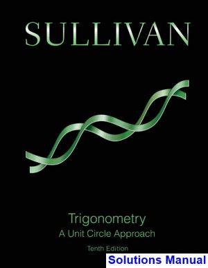 Trigonometry A Unit Circle Approach 10th Edition Sullivan Solutions Manual