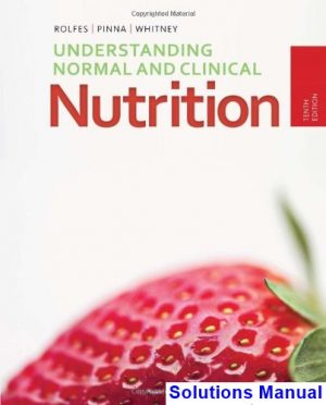 Understanding Normal and Clinical Nutrition 10th Edition Rolfes Solutions Manual
