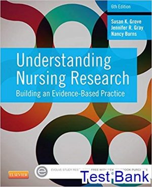 Understanding Nursing Research Building an Evidence Based Practice 6th Edition Grove Test Bank