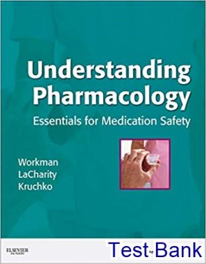 Understanding Pharmacology Essentials for Medication Safety 1st edition Workman Test Bank