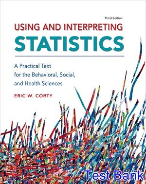 Using and Interpreting Statistics 3rd Edition Corty Test Bank