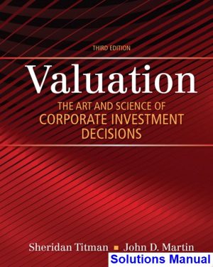 Valuation The Art and Science of Corporate Investment Decisions 3rd Edition Titman Solutions Manual