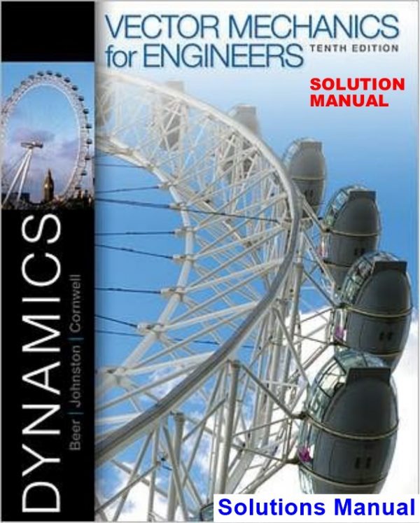 Vector Mechanics for Engineers Statics and Dynamics 10th Edition Beer Solutions Manual