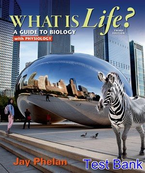 What Is Life A Guide to Biology with Physiology 3rd Edition Phelan Test Bank