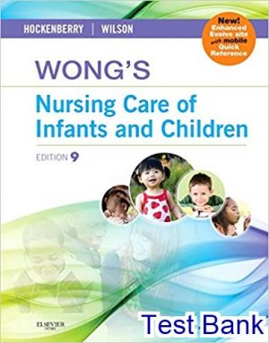 Wongs Nursing Care of Infants and Children Multimedia Enhanced Version 9th Edition Wilson Test Bank