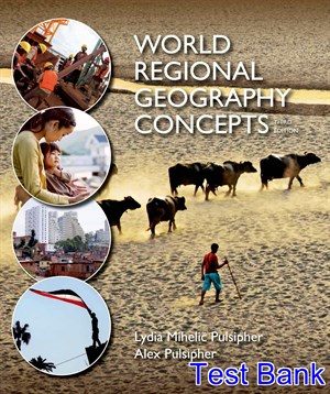 World Regional Geography Concepts 3rd Edition Pulsipher Test Bank